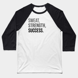 SWEAT, STRENGTH, SUCCESS. | Minimal Text Aesthetic Streetwear Unisex Design for Fitness/Athletes | Shirt, Hoodie, Coffee Mug, Mug, Apparel, Sticker, Gift, Pins, Totes, Magnets, Pillows Baseball T-Shirt